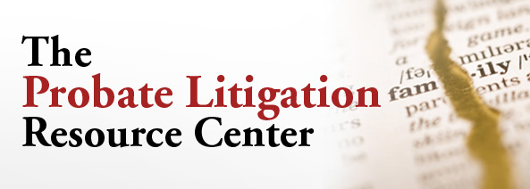 The Probate Litigation Resource Center